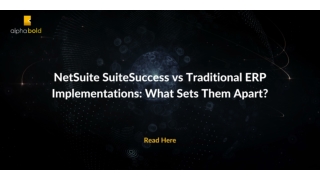 NetSuite SuiteSuccess vs Traditional ERP Implementations What Sets Them Apart