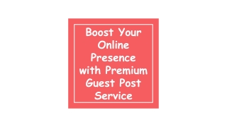 Boost Your Online Presence with Premium Guest Post Service