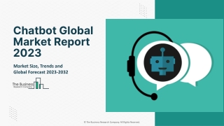 Chatbot Global Market Report 2023 – Market Size, Trends, And Global Forecast 2023-2032