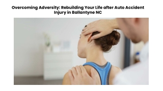 Overcoming Adversity Rebuilding Your Life after Auto Accident Injury in Ballantyne NC