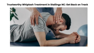 Trustworthy Whiplash Treatment in Stallings NC Get Back on Track