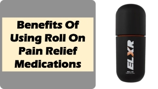 Benefits Of Using Roll On Pain Relief Medications