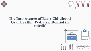 The Gateway to Healthy Development|Pediatric Dentist in Mirdif