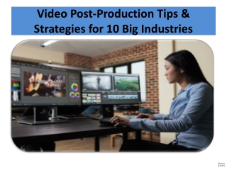 Video Post-Production Tips & Strategies for 10 Big Industries