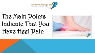 The Main Points Indicate That You Have Heel Pain