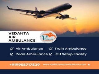 Vedanta Air Ambulance from Patna – Advantageous and Budget-friendly