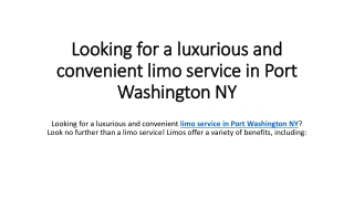 Looking for a luxurious and convenient limo service in Port Washington NY