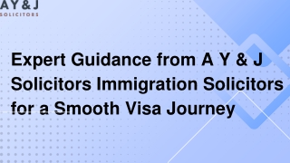 Expert Guidance from A Y & J Solicitors Immigration Solicitors for a Smooth Visa