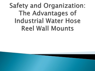 safety-and-organization-the-advantages-of-industrial-water-hose-reel-wall-mounts