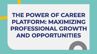 THE POWER OF CAREER PLATFORM: MAXIMIZING PROFESSIONAL GROWTH AND OPPORTUNITIES