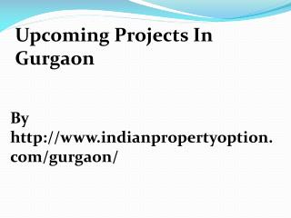 Upcoming Projects In Gurgaon Call 9650268727