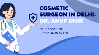 Cosmetic Surgeon in Delhi- Dr. Anup Dhir