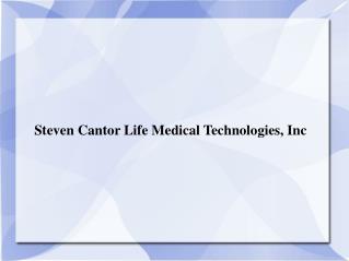 Steven Cantor Life Medical Technologies, Inc