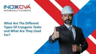 What Are The Different Types Of Cryogenic Tanks & Used ?