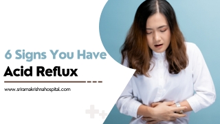 6 Signs You Have  Acid Reflux