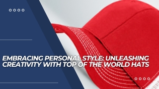 Embracing Personal Style Unleashing Creativity with Top of the World Hats