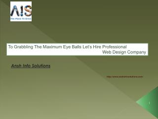 To Grabbling the maximum eyeballs let’s hire Professional we