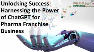 Unlocking Success: Harnessing the Power of ChatGPT for Pharma Franchise Business