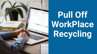 Pull Off WorkPlace Recycling