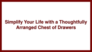Simplify Your Life with a Thoughtfully Arranged Chest of Drawers
