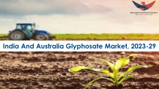 India And Australia Glyphosate Market Trends and Segments Forecast To 2029