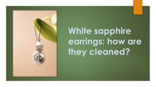 White sapphire earrings how are they cleaned