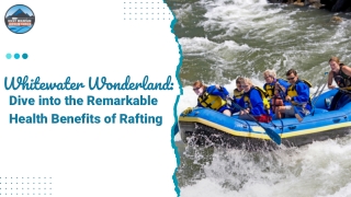 Whitewater Wonderland Dive into the Remarkable Health Benefits of Rafting