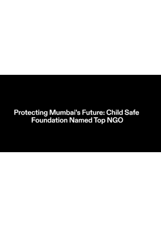 Best NGO in Mumbai - Child Safe Foundation