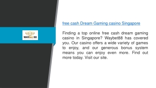 Free Cash Dream Gaming Casino Singapore Waybet88.com