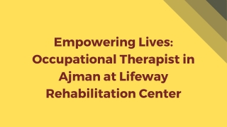 Empowering Lives Occupational Therapist in Ajman at Lifeway Rehabilitation Center