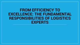 The Fundamental Responsibilities of Logistics Experts