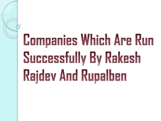 Companies Which Are Run Successfully By Rakesh Rajdev And Rupalben