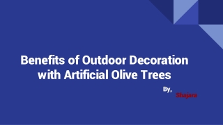 Benefits of Outdoor Decoration with Artificial Olive Trees