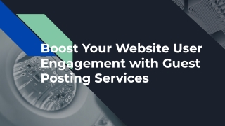 Boost Your Website User Engagement with Guest Posting Services