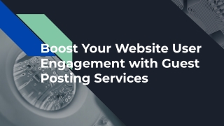 Boost Your Website User Engagement with Guest Posting Services
