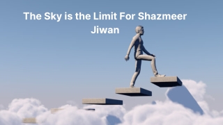 The Sky is the Limit For Shazmeer Jiwan