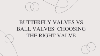 BUTTERFLY VALVES VS BALL VALVES: CHOOSING THE RIGHT VALVE