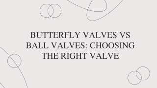 BUTTERFLY VALVES VS BALL VALVES: CHOOSING THE RIGHT VALVE