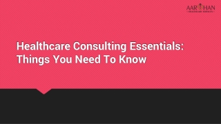 Healthcare Consulting Essentials: Things You Need To Know