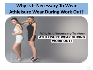 Why Is It Necessary To Wear Athleisure Wear During Work Out