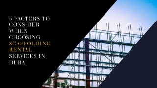 5 Factors to Consider When Choosing Scaffolding Rental Services in Dubai