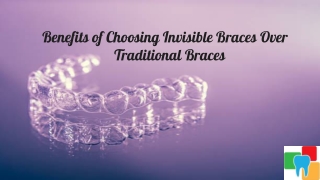 Benefits of Choosing Invisible Braces Over Traditional Braces