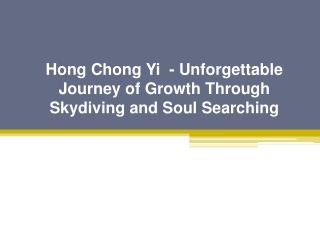 Hong Chong Yi  - Unforgettable Journey of Growth Through Skydiving and Soul Searching