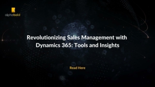 Revolutionizing Sales Management with Dynamics 365 Tools and Insights