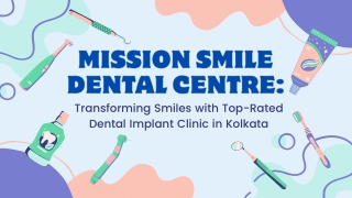 Mission Smile Dental Centre Transforming Smiles with Top-Rated Dental Implant Clinic in Kolkata