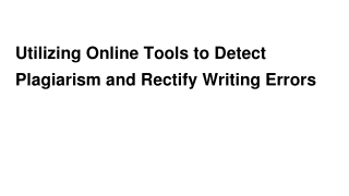 Utilizing Online Tools to Detect Plagiarism and Rectify Writing Errors