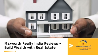 Maxworth Realty India Reviews - Build Wealth with Real Estate