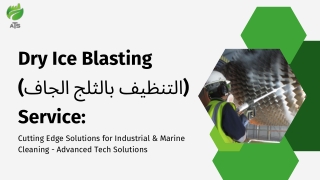 Dry Ice Blasting (التنظيف بالثلج الجاف) Services by Advanced Tech Solutions