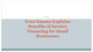 Evan Samlin Explains Benefits of Invoice Financing for Small Businesses
