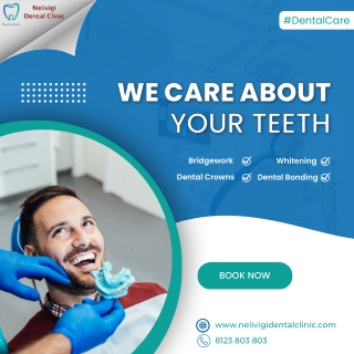 We care about your Teeth | Dental Clinic in Bellandur | Nelivigi Dental Clinic